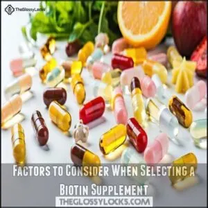 Factors to Consider When Selecting a Biotin Supplement