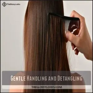 Gentle Handling and Detangling