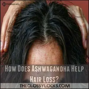 How Does Ashwagandha Help Hair Loss