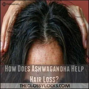 How Does Ashwagandha Help Hair Loss How Does Ashwagandha Help Hair Loss