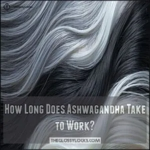 How Long Does Ashwagandha Take to Work How Long Does Ashwagandha Take to Work