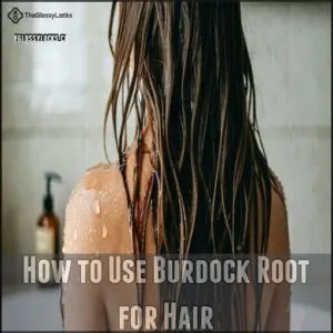 How to Use Burdock Root for Hair