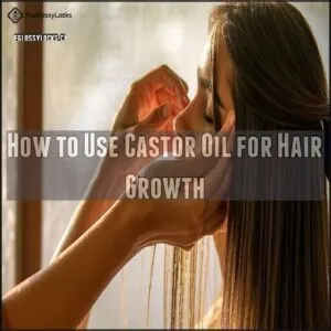 How to Use Castor Oil for Hair Growth
