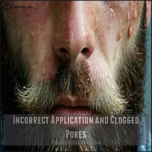 Incorrect Application and Clogged Pores Incorrect Application and Clogged Pores