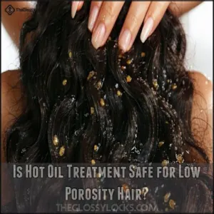 Is Hot Oil Treatment Safe for Low Porosity Hair Is Hot Oil Treatment Safe for Low Porosity Hair