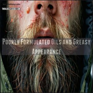 Poorly Formulated Oils and Greasy Appearance Poorly Formulated Oils and Greasy Appearance