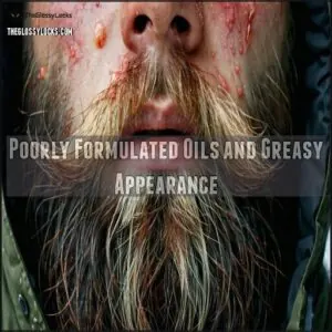 Poorly Formulated Oils and Greasy Appearance Poorly Formulated Oils and Greasy Appearance