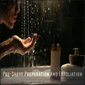 Pre-Shave Preparation and Exfoliation