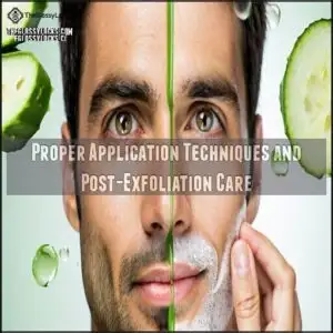 Proper Application Techniques and Post-Exfoliation Care