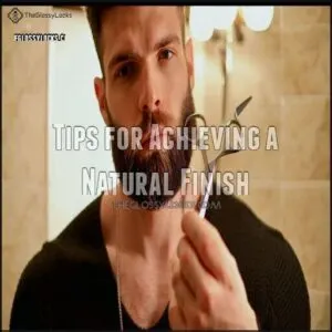 Tips for Achieving a Natural Finish
