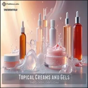 Topical Creams and Gels