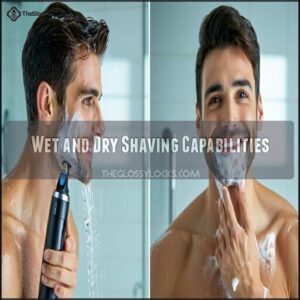 Wet and Dry Shaving Capabilities