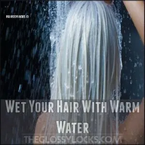 Wet Your Hair With Warm Water