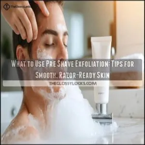 what to use pre shave exfoliation