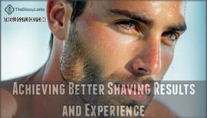 achieving better shaving results and experience
