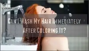 can i wash my hair immediately after coloring it