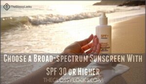 choose a broad-spectrum sunscreen with spf 30 or higher
