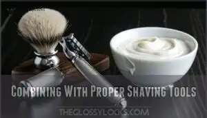 combining with proper shaving tools