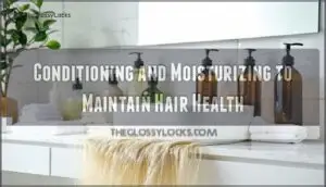 conditioning and moisturizing to maintain hair health