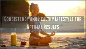 consistency and healthy lifestyle for optimal results