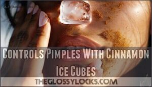 controls pimples with cinnamon ice cubes
