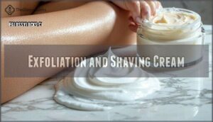 exfoliation and shaving cream
