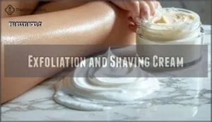 exfoliation and shaving cream exfoliation and shaving cream