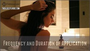 frequency and duration of application