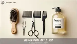 grooming with gentle tools