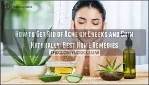 how to get rid of acne on cheeks and chin naturally