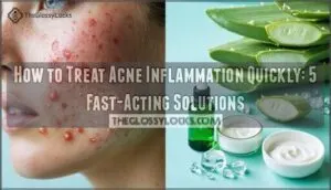 how to treat acne inflammation quickly