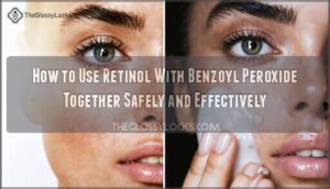 how to use retinol with benzoyl peroxide together
