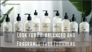 look for ph-balanced and fragrance-free formulas