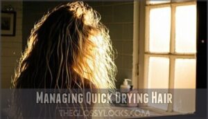 managing quick drying hair