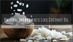 natural ingredients like coconut oil