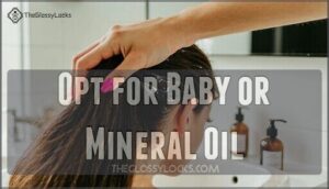 opt for baby or mineral oil