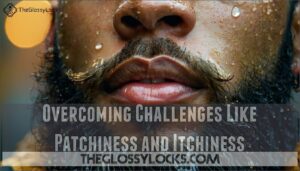 overcoming challenges like patchiness and itchiness overcoming challenges like patchiness and itchiness