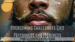 overcoming challenges like patchiness and itchiness