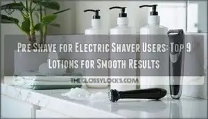 pre shave for electric shaver users