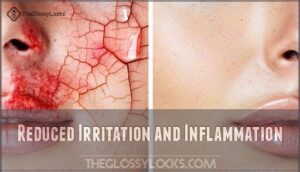reduced irritation and inflammation