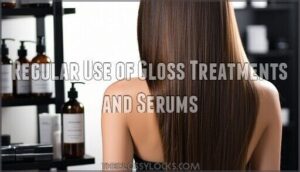 regular use of gloss treatments and serums