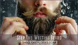 step one: wetting beard