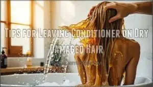 tips for leaving conditioner on dry damaged hair