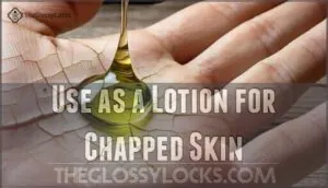 use as a lotion for chapped skin use as a lotion for chapped skin