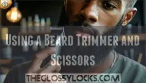 using a beard trimmer and scissors
