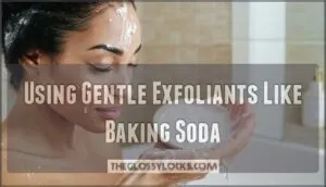 using gentle exfoliants like baking soda