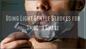 using light gentle strokes for smooth shave