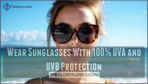 wear sunglasses with 100% uva and uvb protection