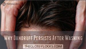 why dandruff persists after washing