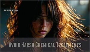 avoid harsh chemical treatments